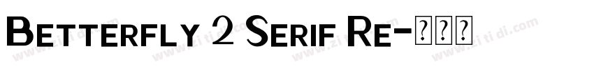 Betterfly 2 Serif Re字体转换